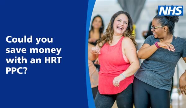 Two women at a dance class, the NHS logo and the words Could you save money with an HRT PPC?